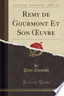 Remy de Gourmont Et Son OEuvre (Classic Reprint)