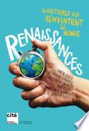 Renaissances : 6 histoires qui réinventent le monde