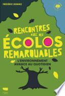 Rencontres avec des écolos remarquables