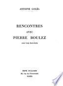 Rencontres avec Pierre Boulez