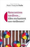 Rencontres tardives... Elles enchantent nos vieillesses !