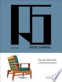 René Gabriel: Des Arts Décoratifs À La Reconstruction