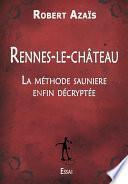Rennes-le-Château : La méthode saunière enfin décryptée