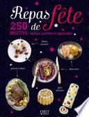 Repas de fête - 250 recettes testées, goutées et appréciées