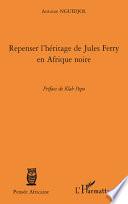 Repenser l'héritage de Jules Ferry en Afrique noire