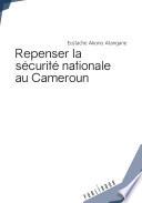 Repenser la sécurité nationale au Cameroun