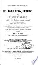 Répertoire bibliographique des ouvrages de législation, de droit et de jurisprudence depuis 1769 jusqu'à nos jours