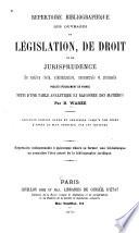 Répertoire bibliographique des ouvrages de législation, de droit et de jurisprudence en matière civile, administrative, commerciale et criminelle