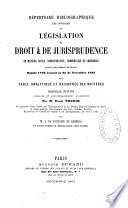 Répertoire bibliographique des ouvrages de Législation, de Droit et de Jurisprudence en matière civile, administrative, commerciale et criminelle publ. spécialement en France depuis 1789 jusqu'à la fin de Novembre 1863...