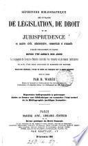 Répertoire bibliographique des ouvrages de législation, de droit et de jurispurdence en matière civile, administrative, commerciale et criminelle, publiés spécialement en France depuis 1789 jusqu'à nos jours