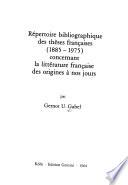 Répertoire bibliographique des thèses françaises (1885-1975) concernant la littérature française des origines à nos jours
