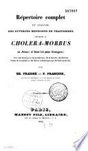 Répertoire complet et analyse des diverses méthodes de traitement appliquées au choléra-morbus en France et dans les pays étrangers
