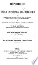 Répertoire de l'École impériale polytechnique, ou renseignements sur les élèves qui ont fait partie de l'institution depuis l'année 1854 jusqu'à l'année 1863 inclusivement, suivi de la liste des élèves admis en 1864 et de plusieurs listes accessories, par M. P. Leprieur, etc