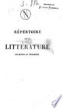 Répertoire de la littérature ancienne et moderne, contenant: 1. Le Lycée de la Harpe, les élements de littérature de Marmontel, un choix d'articles littéraires de Bollin, Voltaire, Botteux, etc.; 2. Des notices biographiques sur les principaux auteurs anciens et modernes, avec des fragments par nos meilleurs critiques, tels que: D'Alembert, Batteux, Bernardin de Saint-Pierre ... 3. Des morceaux choisis avec des notes. Tome premier (-trentième) - A Paris chez Castel de Courval, libraire-éditeur, rue de Richelieu, n° 87, 1824-1827 (Imprimerie de E. Pochard, rue du pot-de-fer, n° 14)