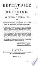Répertoire de médecine, ou Recueil d'extraits et d'indications de différens ouvrages anglais, français, italiens et latins