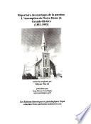 Répertoire des mariages de la paroisse L'Assomption-de-Notre-Dame de Grande-Rivière, 1851-1993