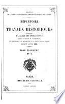 Répertoire des travaux historiques contenant l'analyse des publications faites en France et à l'étranger sur l'histoire, les monuments et la langue de la France pendant l'année ...