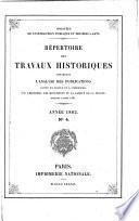 Répertoire des travaux historiques contenant l'analyse des publications faites en France et à l'étranger sur l'histoire, les monuments et la langue de la France pendant l'année ...