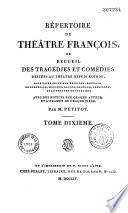 Répertoire du théâtre françois ou Recueil des tragédies et comédies restées au théâtre depuis Rotrou: Comédies
