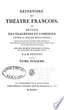 Répertoire du théâtre françois ou recueil des tragédies et comédies restées au théâtre depuis Rotrou, pour faire suite aux éditions in-octavo de Corneille, Molière, Racine, Regnard, Crébillon et au théâtre de Voltaire, avec des notices sur chaque auteur et l'examen de chaque pièce