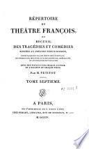 Répertoire du théâtre françois, ou Recueil des tragédies et comédies restées au théâtre depuis Rotrou, pour faire suite aux éditions in-octavo de Corneille, Molière, Racine, Regnard, Crébillon, et au théâtre de Voltaire