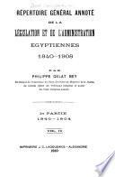 Répertoire général annoté de la législation et de l'administration egyptiennes, 1840-[1910]