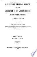 Répertoire général annoté de la législation et de l'administration egyptiennes: 2 ptie. 1905-1910