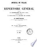Repertoire general contenant la jurisprudence de 1791 a 1845, l'histoire du droit, la legislation et la doctrine des auteurs