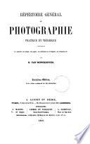 Répertoire général de photographie pratique et théorique contenant les procédés sur plaque, sur papier, sur collodion sec et humide, sur albumine etc. par D. van Monckhoven