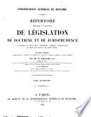 Répertoire méthodique et alphabetique de législation de doctrine et de jurisprudence en matière de droit civil, commercial, criminel, administratif, de droit de gens et de droit public