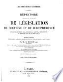 Répertoire méthodique et alphabétique de législation, de doctrine et de jurisprudence en matière de droit civil, commercial, criminel, administratif, de droit des gens et de droit public