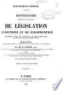 Répertoire méthodique et alphabétique de législation, de doctrine et de jurisprudence en matière de droit civil, commercial, criminel, administratif, de droit des gens et de droit public