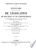 Répertoire méthodique et alphabétique de législation de doctrine et de jurisprudence en matière de droit civil, commercial, criminel, administratif, de droit des gens et de droit public