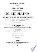 Répertoire méthodique et alphabétique de législation, de doctrine et de jurisprudence en matière de droit civil, commercial, criminel, administratif, de droit des gens et de droit public