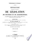 Répertoire méthodique et alphabétique de législation, de doctrine et de jurisprudence en matière de droit civil, commercial, criminel, administratif, de droit des gens et de droit public