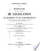 Répertoire méthodique et alphabétique de législation, de doctrine et de jurisprudence en matière de droit civil, commercial, criminel, administratif, de droit des gens et de droit public