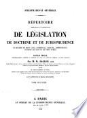Répertoire méthodique et alphabétique de législation, de doctrine et de jurisprudence en matière de droit civil, commercial, criminel, administratif, de droit des gens et de droit public