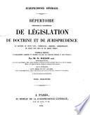 Répertoire méthodique et alphabétique de législation, de doctrine et de jurisprudence en matière de droit civil, commercial, criminel, administratif, de droit des gens et de droit public