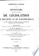 Répertoire méthodique et alphabétique de législation, de doctrine et de jurisprudence en matière de droit civil, commercial, criminel, administratif, de droit des gens et de droit public