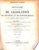 Répertoire méthodique et alphabétique de législation, de doctrine et de jurisprudence en matière de droit civil, commercial, criminel, administratif, de droit des gens et de droit public