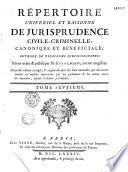 Répertoire universel et raisonné de jurisprudence civile, criminelle, canonique et bénéficiale