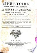 Répertoire universel et raisonné de jurisprudence civile, criminelle, canonique et bénéficiale