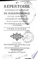 Répertoire universel et raisonné de jurisprudence civile, criminelle, canonique et bénéficiale