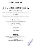 Repertoire universel et raisonne de jurisprudence, ouvrage de plusieurs jurisconsultes, reduit aux objets dont la connaisance peut encore etre utile, et augmente ... - 5. edition