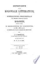 Repertorium op de Koloniale Litteratur, of systematische Inhoudsopgaaf van hetgeen voorkomt over de Koloniën (beoosten de Kaap) in mengelwerken en tijdschriften, van 1595 tot 1865 uitgegeven in Nederland en zijne overzeesche bezittingen0