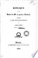 Réplique à la lettre de M. le pasteur Galland, adressée à MM. les rédacteurs du ''Journal de Genève''