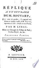 Réplique à un ouvrage de M. Bouvart, qui vient de paraître et comprend trois lettres en réponse à celles de M. Petit, imprimées en 1766