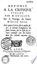 Réponse à la critique publiée par M. Guillet sur le Voyage de Grèce de Jacob Spon