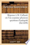 Réponse À M. Galland, Où l'On Examine Plusieurs Questions d'Antiquité