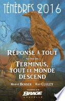 Réponse à tout, suivi de Terminus, tout le monde descend